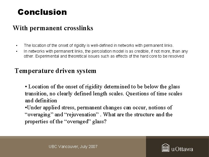 Conclusion With permanent crosslinks • • The location of the onset of rigidity is