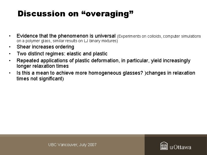 Discussion on “overaging” • Evidence that the phenomenon is universal (Experiments on colloids, computer
