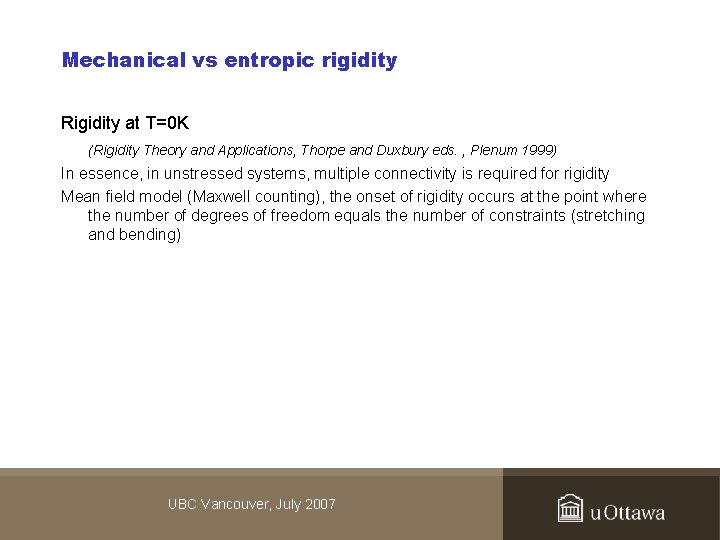 Mechanical vs entropic rigidity Rigidity at T=0 K (Rigidity Theory and Applications, Thorpe and