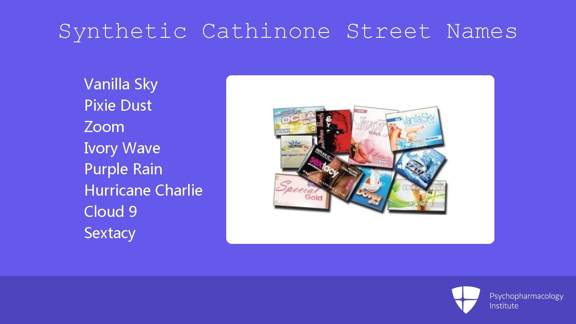 Synthetic Cathinone Street Names Vanilla Sky Pixie Dust Zoom Ivory Wave Purple Rain Hurricane