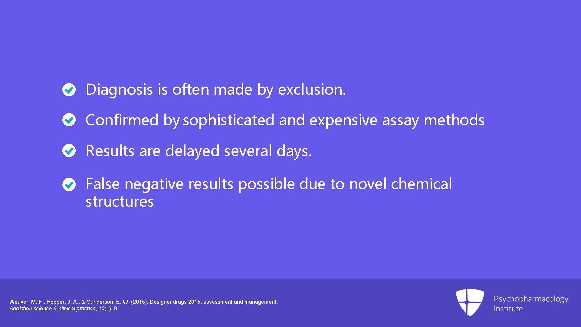 Diagnosis is often made by exclusion. Confirmed by sophisticated and expensive assay methods Results