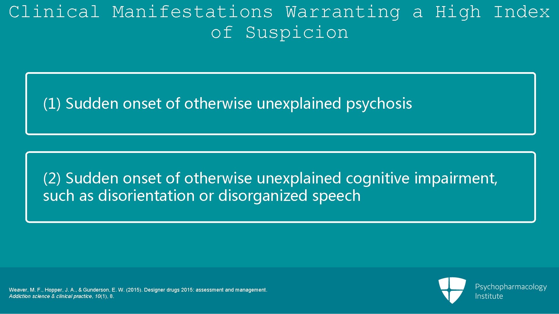 Clinical Manifestations Warranting a High Index of Suspicion (1) Sudden onset of otherwise unexplained