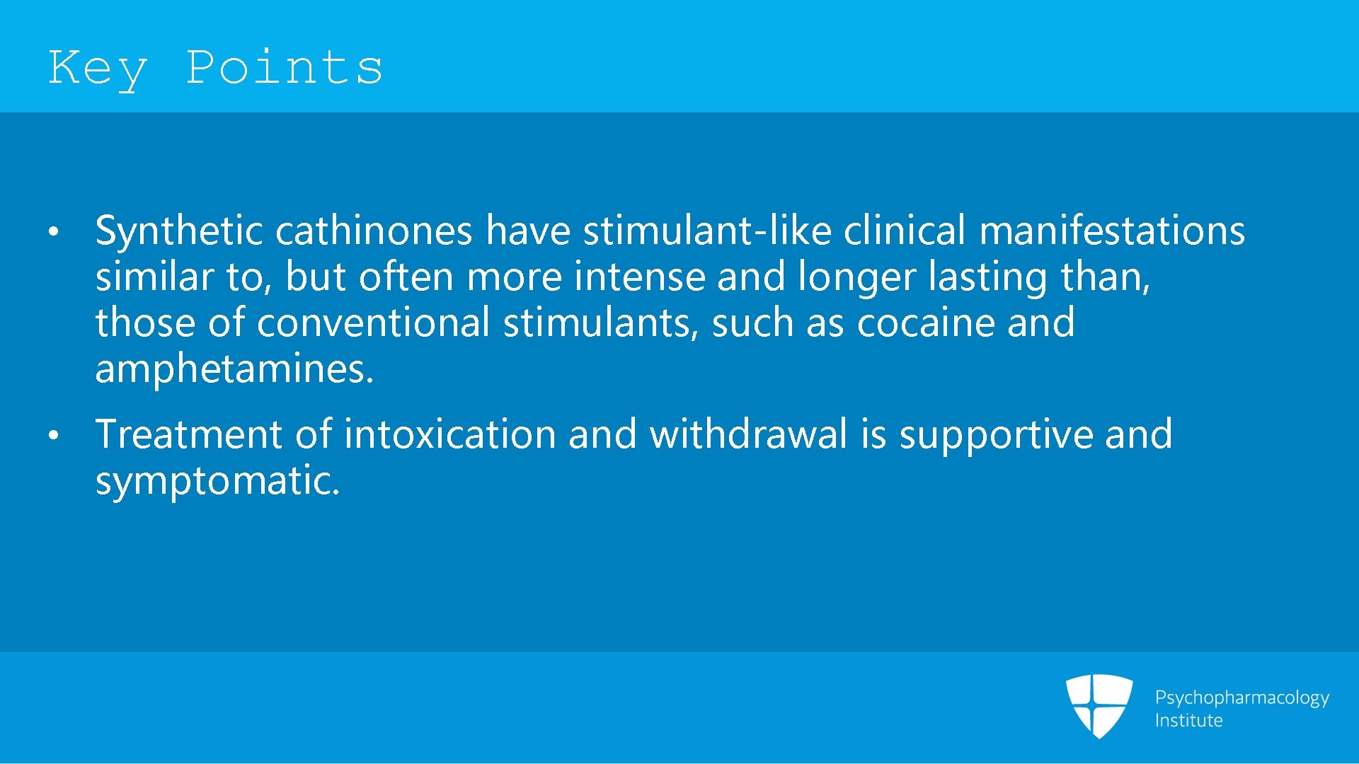 Key Points • Synthetic cathinones have stimulant-like clinical manifestations similar to, but often more