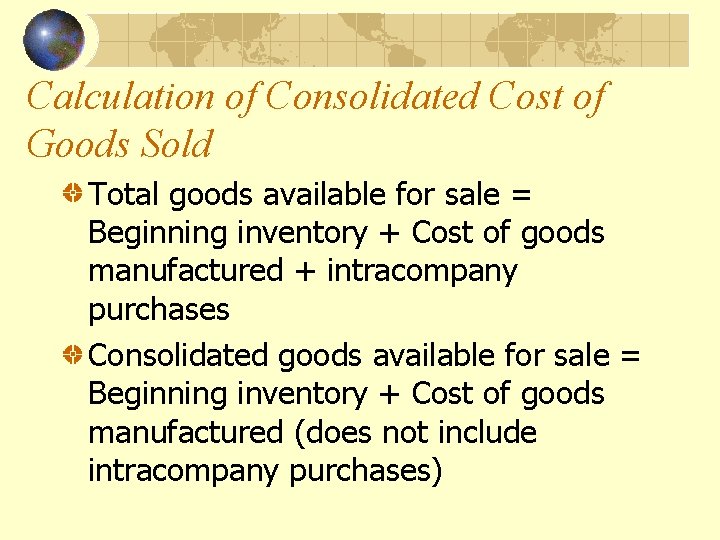 Calculation of Consolidated Cost of Goods Sold Total goods available for sale = Beginning