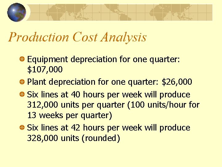 Production Cost Analysis Equipment depreciation for one quarter: $107, 000 Plant depreciation for one