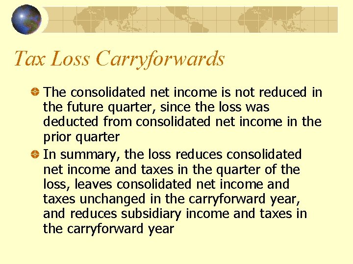 Tax Loss Carryforwards The consolidated net income is not reduced in the future quarter,