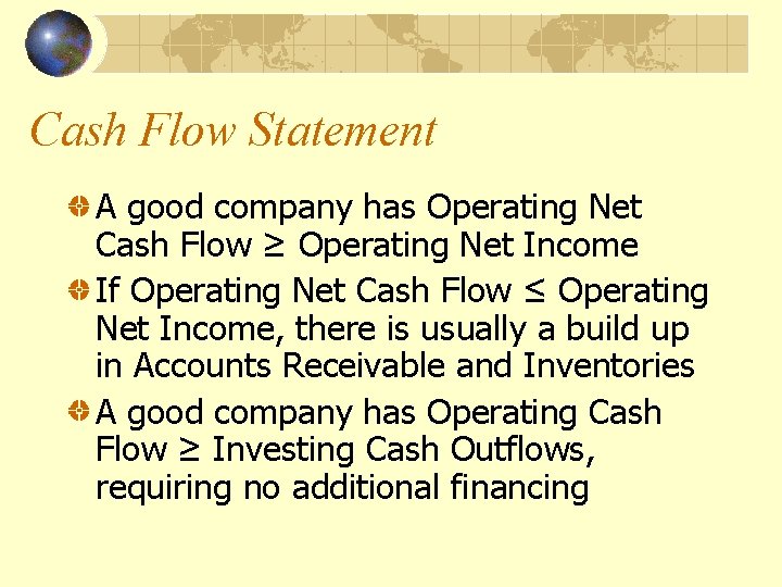 Cash Flow Statement A good company has Operating Net Cash Flow ≥ Operating Net