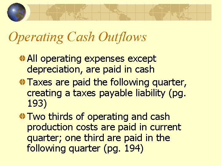 Operating Cash Outflows All operating expenses except depreciation, are paid in cash Taxes are