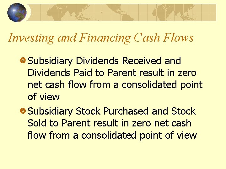Investing and Financing Cash Flows Subsidiary Dividends Received and Dividends Paid to Parent result