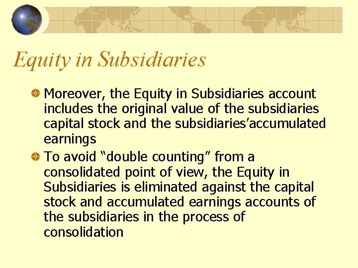 Equity in Subsidiaries Moreover, the Equity in Subsidiaries account includes the original value of