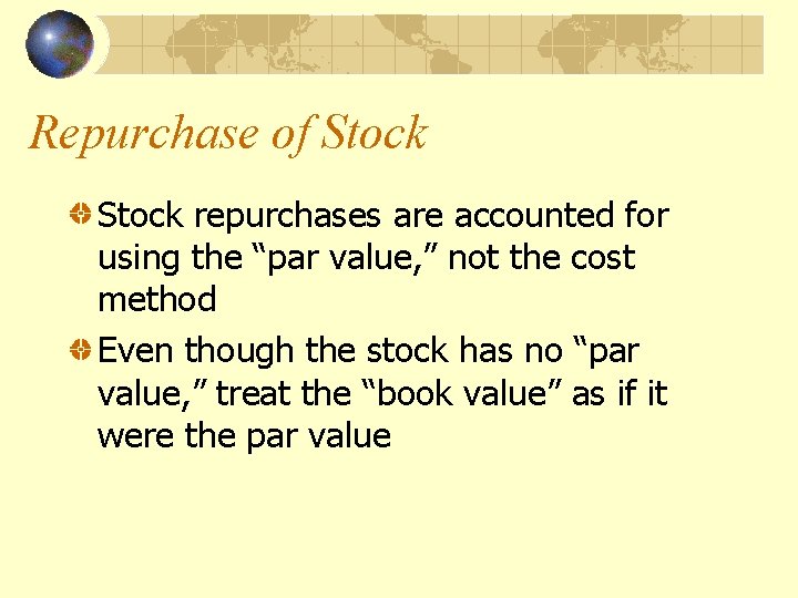 Repurchase of Stock repurchases are accounted for using the “par value, ” not the