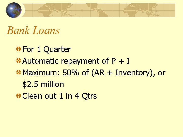 Bank Loans For 1 Quarter Automatic repayment of P + I Maximum: 50% of