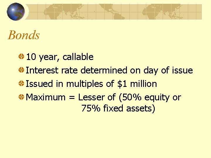 Bonds 10 year, callable Interest rate determined on day of issue Issued in multiples