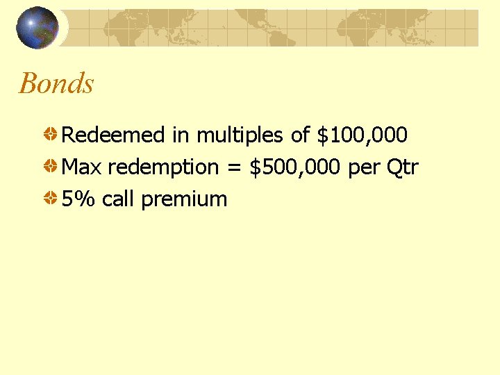 Bonds Redeemed in multiples of $100, 000 Max redemption = $500, 000 per Qtr