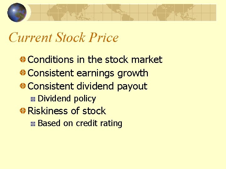 Current Stock Price Conditions in the stock market Consistent earnings growth Consistent dividend payout