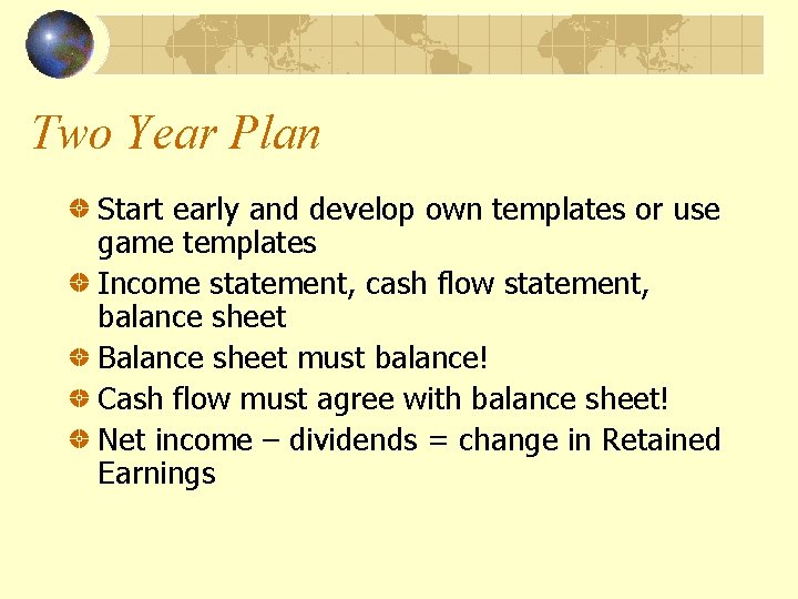 Two Year Plan Start early and develop own templates or use game templates Income