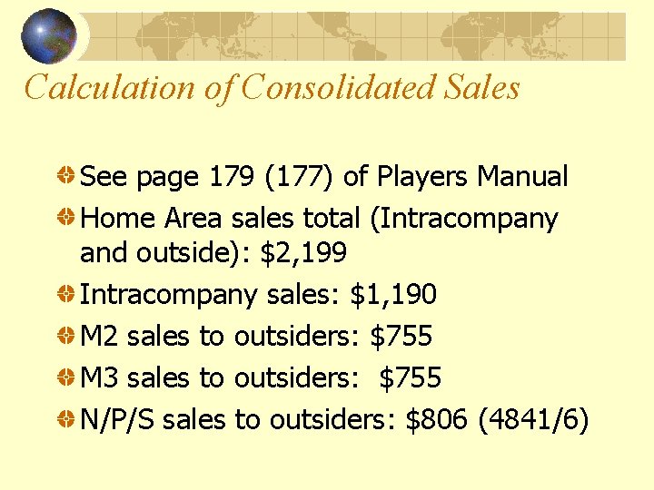 Calculation of Consolidated Sales See page 179 (177) of Players Manual Home Area sales