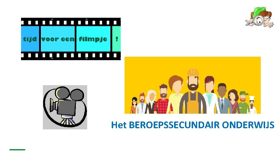 Het BEROEPSSECUNDAIR ONDERWIJS Het BEROEPSSECUNDAIR ONDERWIJS
