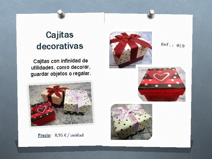 Cajitas decorativas Cajitas con infinidad de utilidades, como decorar, guardar objetos o regalar. Precio: