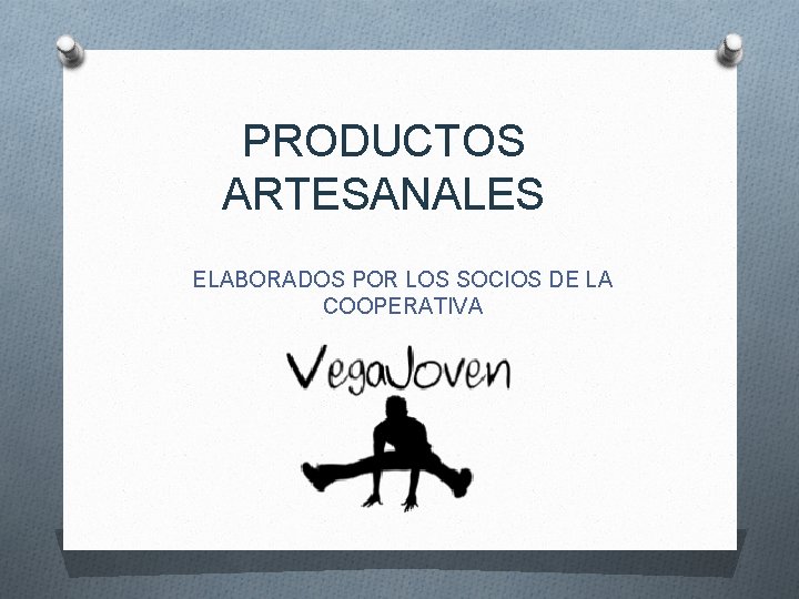 PRODUCTOS ARTESANALES ELABORADOS POR LOS SOCIOS DE LA COOPERATIVA 