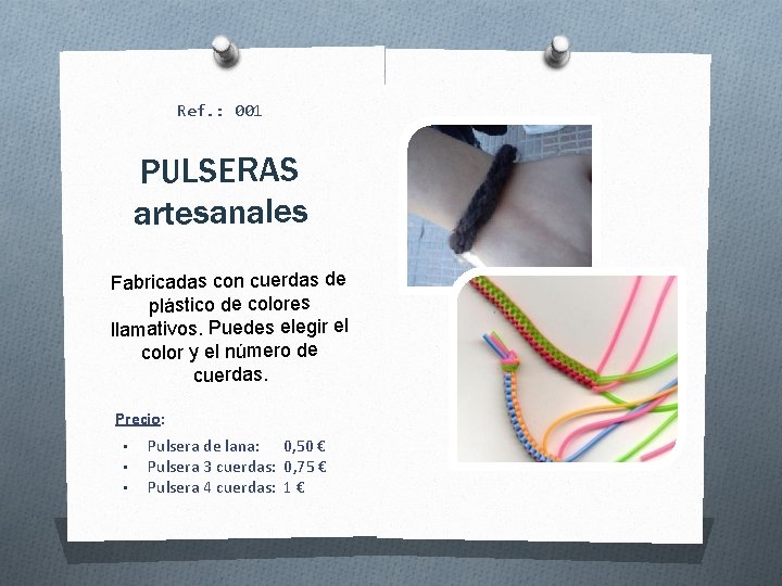 Ref. : 001 PULSERAS artesanales Fabricadas con cuerdas de plástico de colores llamativos. Puedes