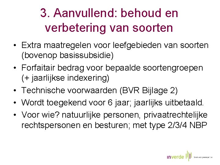 3. Aanvullend: behoud en verbetering van soorten • Extra maatregelen voor leefgebieden van soorten