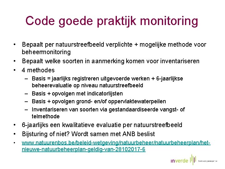 Code goede praktijk monitoring • Bepaalt per natuurstreefbeeld verplichte + mogelijke methode voor beheermonitoring