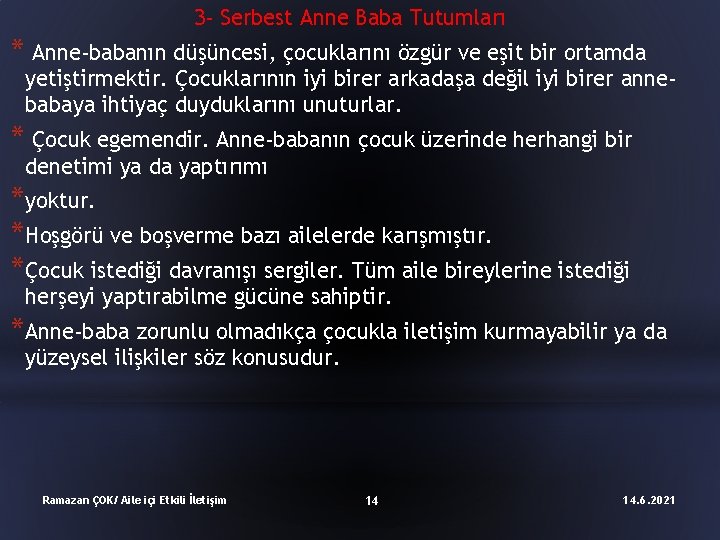 3 - Serbest Anne Baba Tutumları * Anne-babanın düşüncesi, çocuklarını özgür ve eşit bir