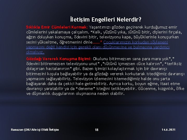 İletişim Engelleri Nelerdir? Sıklıkla Emir Cümleleri Kurmak: Yaşantımızı gözden geçirerek kurduğumuz emir cümlelerini yakalamaya