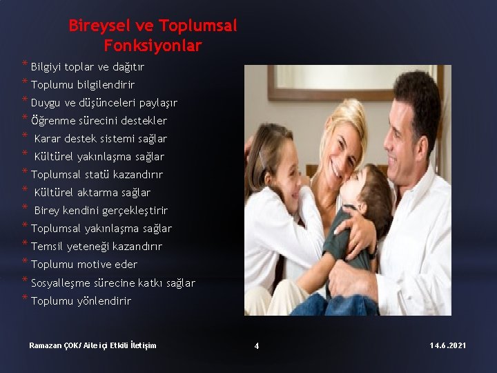 Bireysel ve Toplumsal Fonksiyonlar * Bilgiyi toplar ve dağıtır * Toplumu bilgilendirir * Duygu