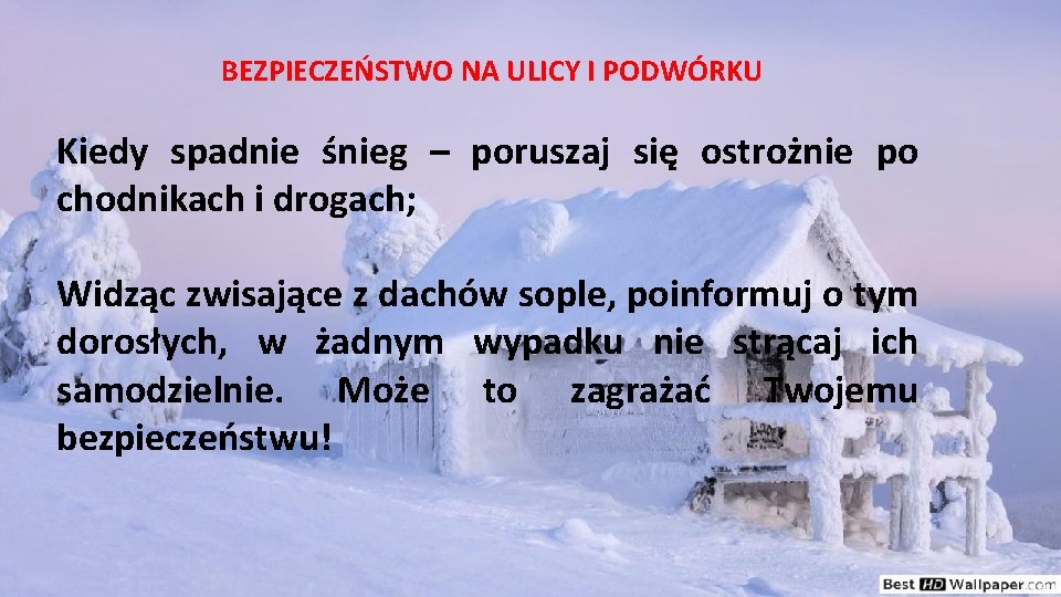 BEZPIECZEŃSTWO NA ULICY I PODWÓRKU Kiedy spadnie śnieg – poruszaj się ostrożnie po chodnikach