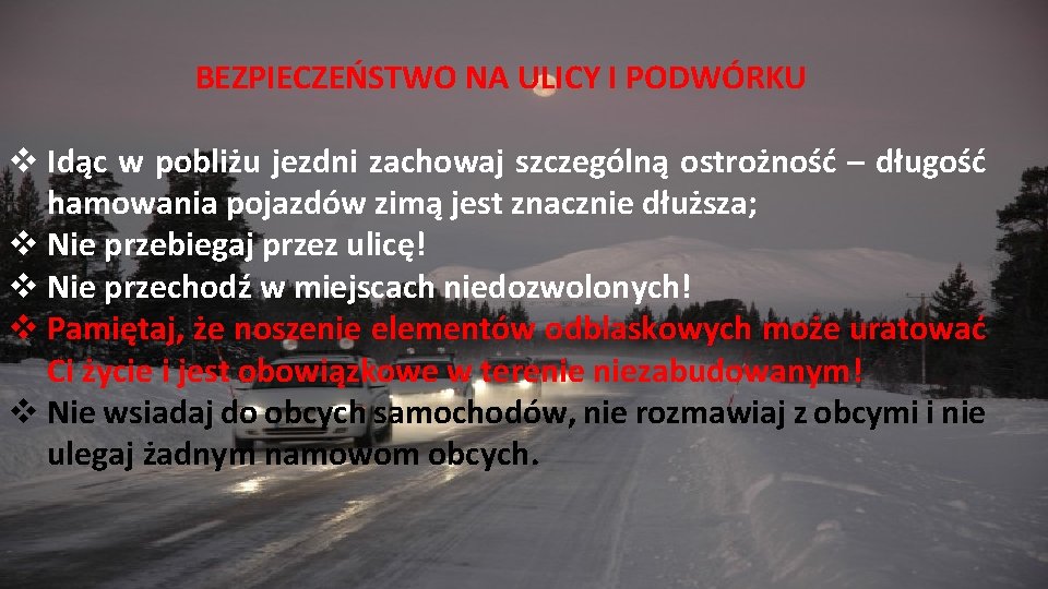 BEZPIECZEŃSTWO NA ULICY I PODWÓRKU v Idąc w pobliżu jezdni zachowaj szczególną ostrożność –