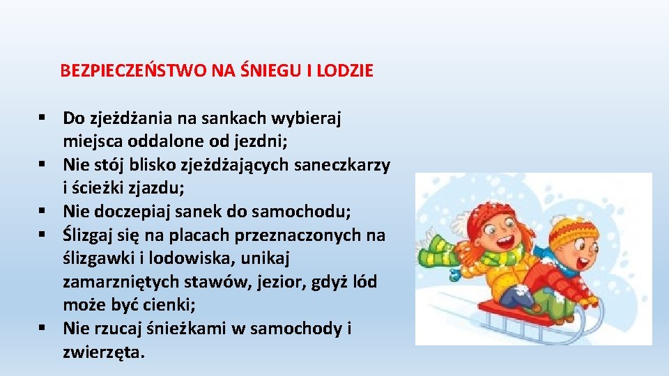 BEZPIECZEŃSTWO NA ŚNIEGU I LODZIE § Do zjeżdżania na sankach wybieraj miejsca oddalone od