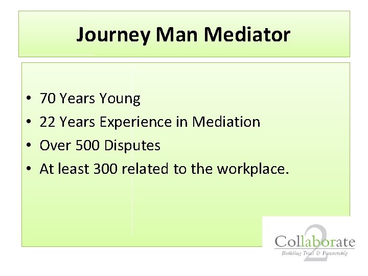 Journey Man Mediator • • 70 Years Young 22 Years Experience in Mediation Over