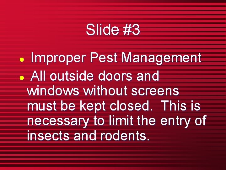 Slide #3 Improper Pest Management l All outside doors and windows without screens must