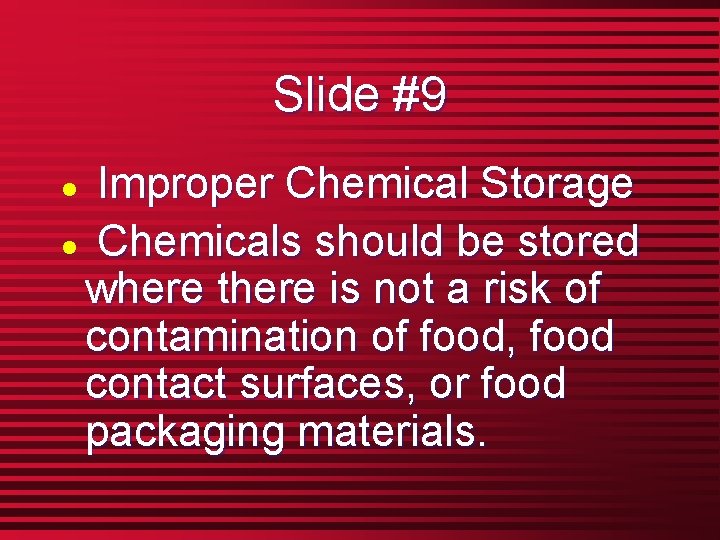 Slide #9 Improper Chemical Storage l Chemicals should be stored where there is not