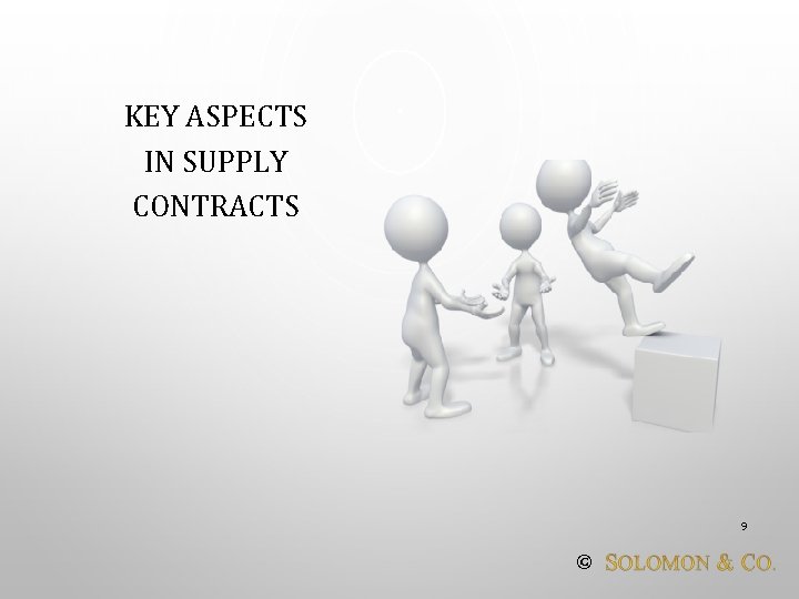 KEY ASPECTS IN SUPPLY CONTRACTS 9 © 