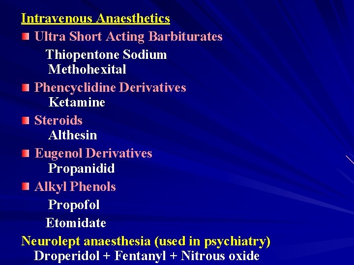 Intravenous Anaesthetics Ultra Short Acting Barbiturates Thiopentone Sodium Methohexital Phencyclidine Derivatives Ketamine Steroids Althesin