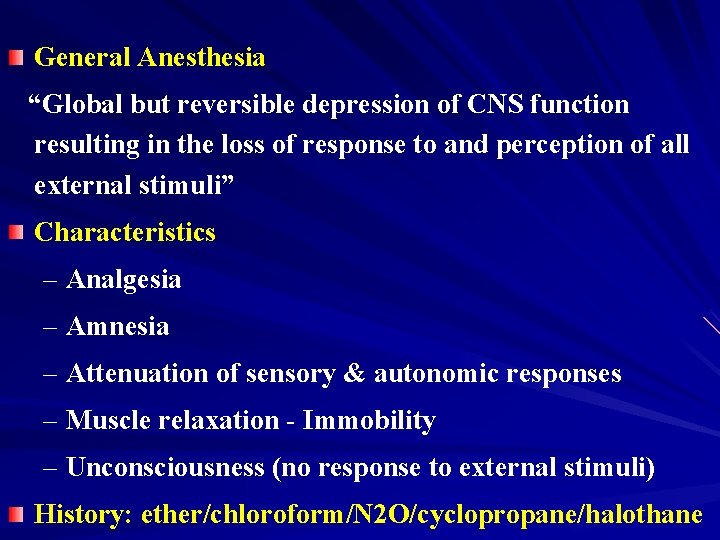 General Anesthesia “Global but reversible depression of CNS function resulting in the loss of