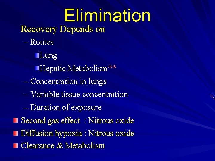 Elimination Recovery Depends on – Routes Lung Hepatic Metabolism** – Concentration in lungs –