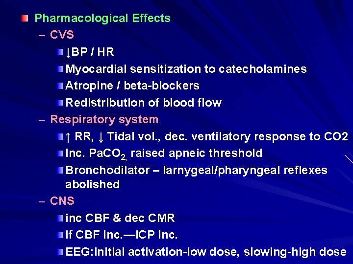 Pharmacological Effects – CVS ↓BP / HR Myocardial sensitization to catecholamines Atropine / beta-blockers