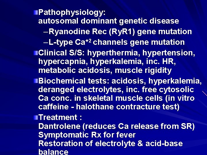 Pathophysiology: autosomal dominant genetic disease – Ryanodine Rec (Ry. R 1) gene mutation –