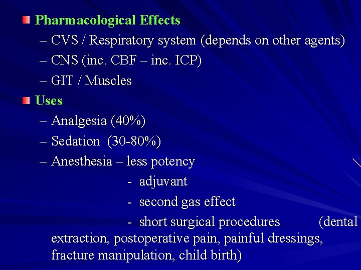 Pharmacological Effects – CVS / Respiratory system (depends on other agents) – CNS (inc.