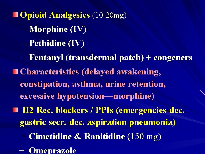 Opioid Analgesics (10 -20 mg) – Morphine (IV) – Pethidine (IV) – Fentanyl (transdermal
