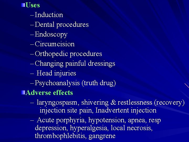 Uses – Induction – Dental procedures – Endoscopy – Circumcision – Orthopedic procedures –