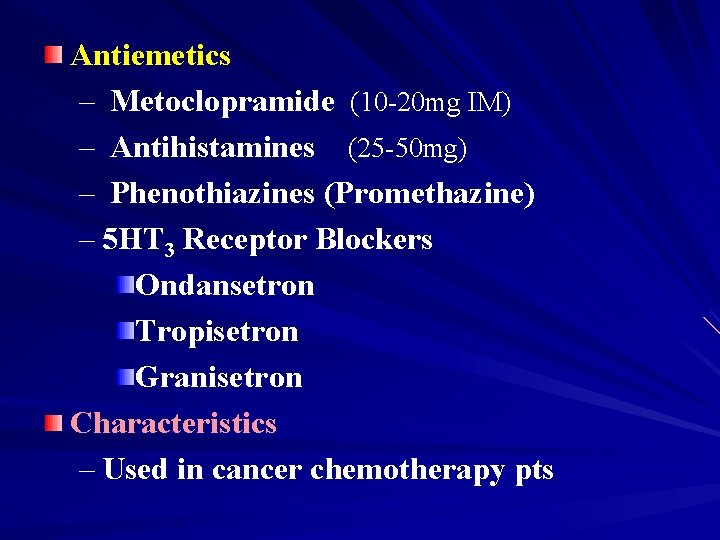 Antiemetics – Metoclopramide (10 -20 mg IM) – Antihistamines (25 -50 mg) – Phenothiazines