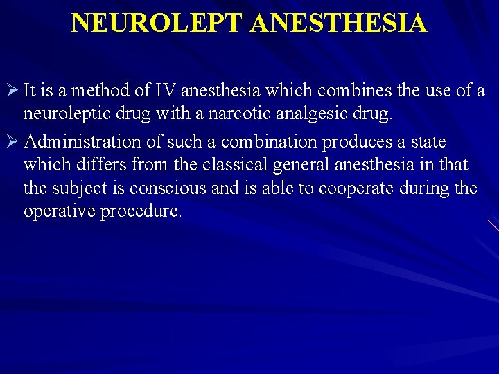NEUROLEPT ANESTHESIA Ø It is a method of IV anesthesia which combines the use