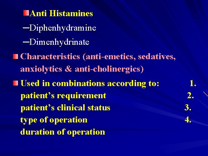 Anti Histamines ─Diphenhydramine ─Dimenhydrinate Characteristics (anti-emetics, sedatives, anxiolytics & anti-cholinergics) Used in combinations according