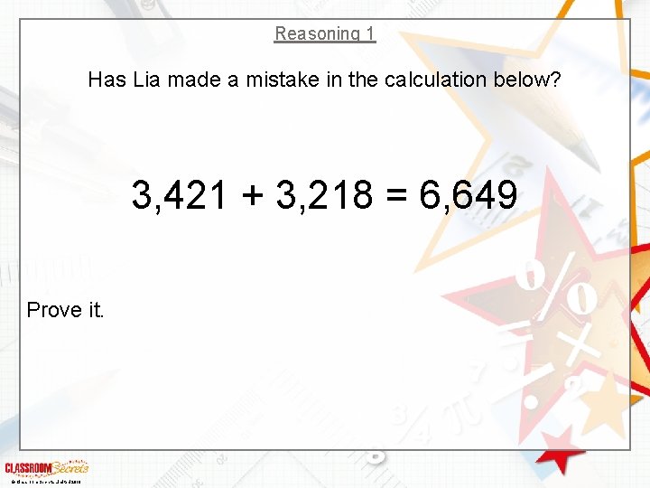Reasoning 1 Has Lia made a mistake in the calculation below? 3, 421 +
