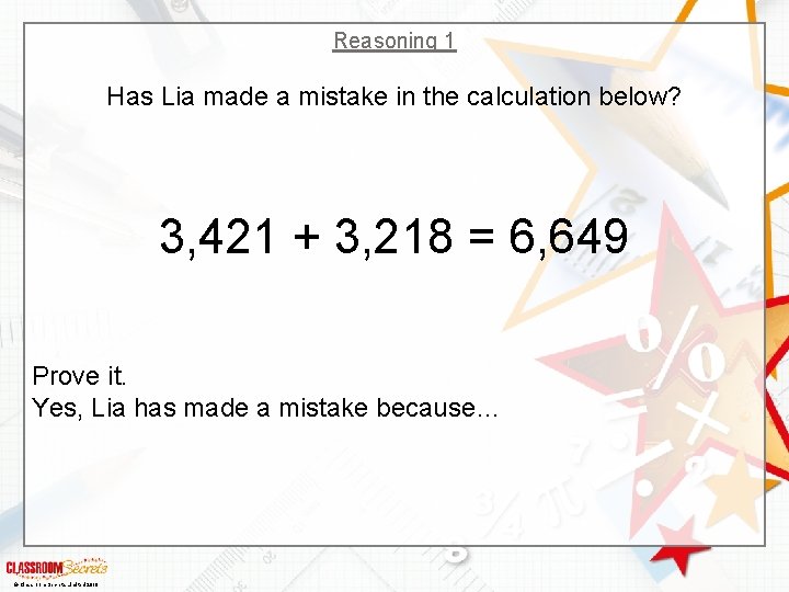 Reasoning 1 Has Lia made a mistake in the calculation below? 3, 421 +